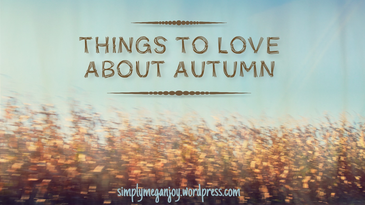 Things to Love About Autumn - simply meganjoywordpress.com 12