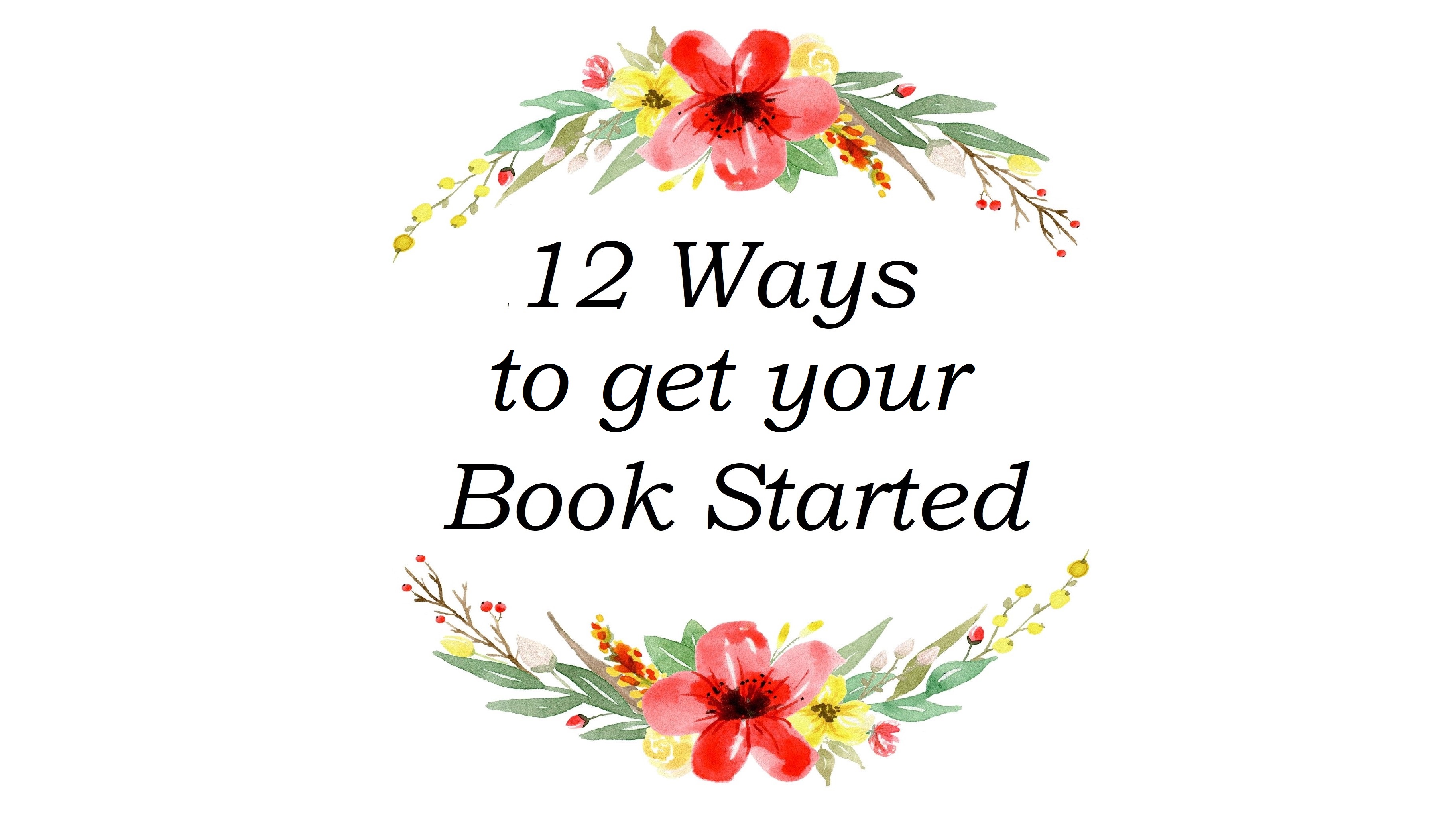 12 Ways to Get Your Book Started - simplymeganjoy.wordpress.com