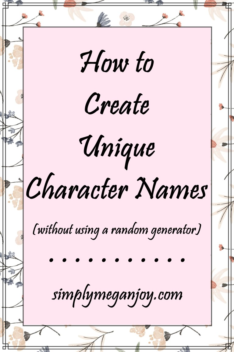 How to Create Unique Character Names – Simply Megan Joy